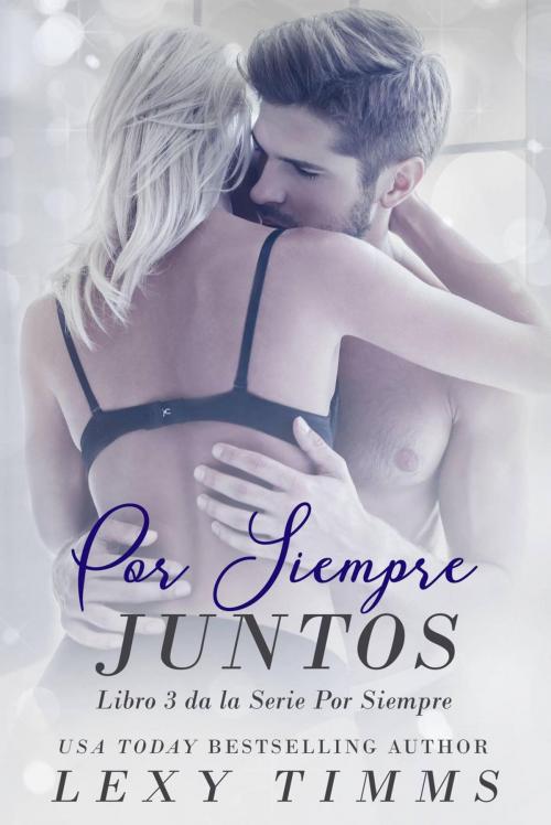 Cover of the book Por Siempre Juntos by Lexy Timms, Babelcube Inc.