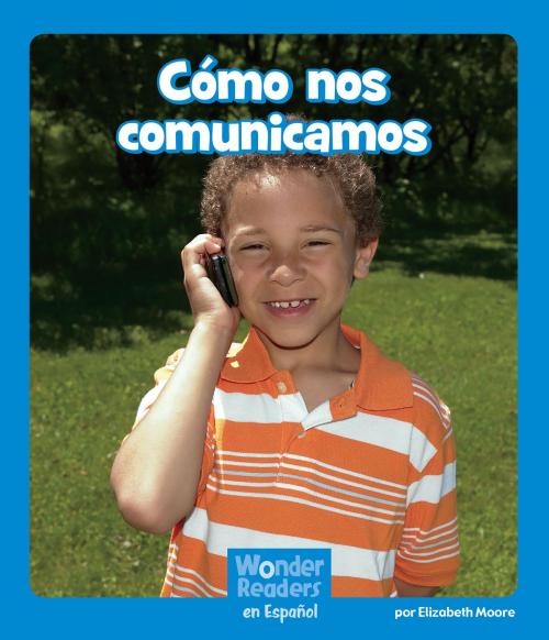 Cover of the book Cómo nos comunicamos by Elizabeth Moore, Capstone