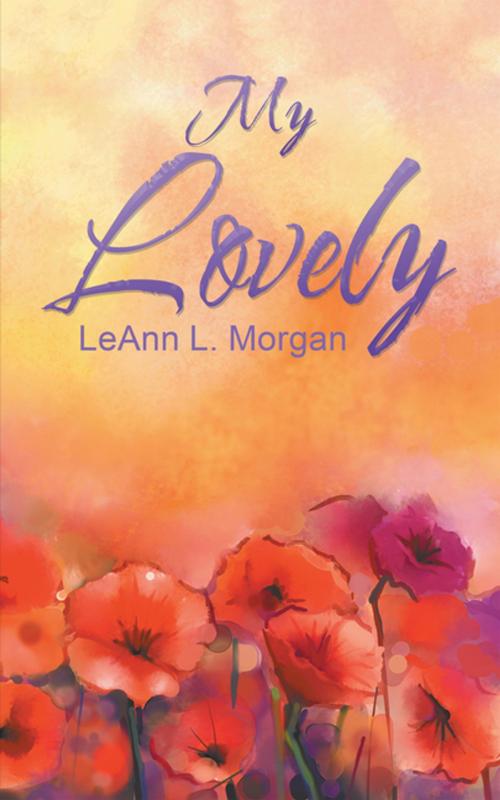 Cover of the book My Lovely by LeAnn L. Morgan, AuthorHouse