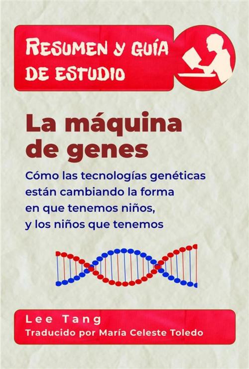 Cover of the book Resumen Y Guía De Estudio - La Máquina De Genes by Lee Tang, LMT Press