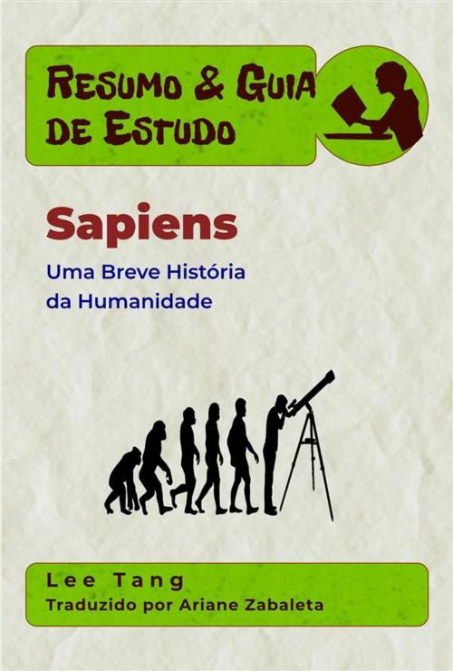 Cover of the book Resumo & Guia De Estudo - Sapiens: Uma Breve História Da Humanidade by Lee Tang, LMT Press