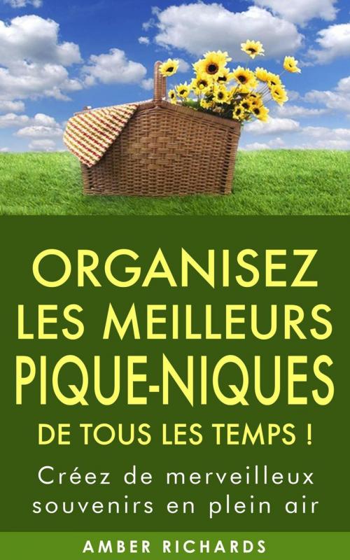 Cover of the book Organisez le meilleur pique-nique de tous les temps by Amber Richards, Babelcube Inc.