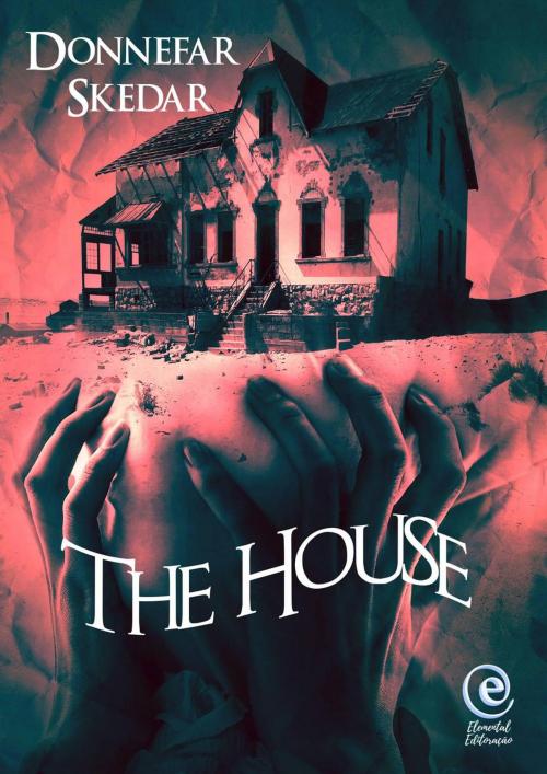 Cover of the book The House by Donnefar Skedar, Elemental Editoração