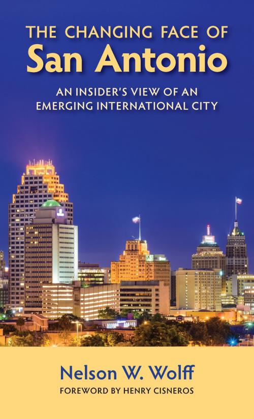 Cover of the book The Changing Face of San Antonio by Nelson W. Wolff, Trinity University Press