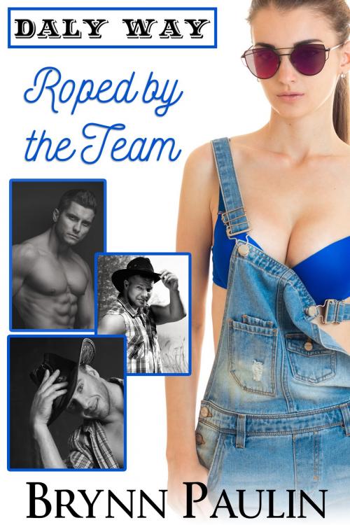 Cover of the book Roped by the Team by Brynn Paulin, Supernova Indie Publishing Services LLC