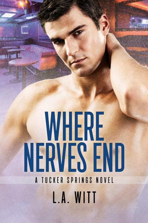 Cover of the book Where Nerves End by L.A. Witt, Dreamspinner Press