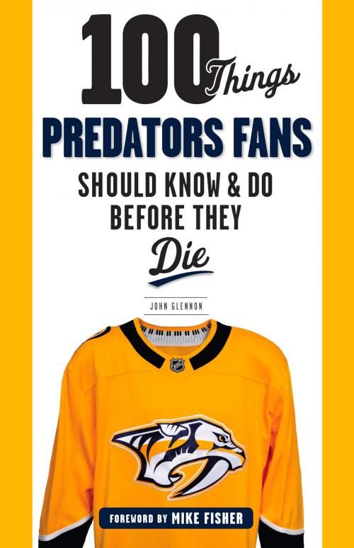 Cover of the book 100 Things Predators Fans Should Know & Do Before They Die by John Glennon, Mike Fisher, Triumph Books