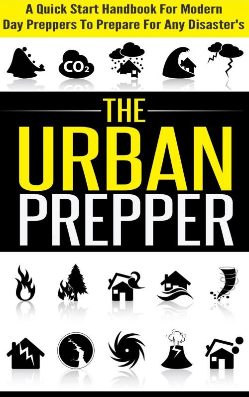 Cover of the book The Urban Prepper - A Quick Start Handbook for Modern Day Preppers to Prepare For Any Disasters by Old Natural Ways, Evelyn Scott, FASTLANE LLC