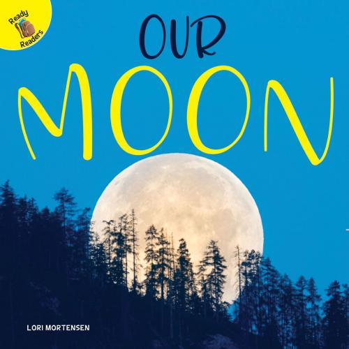 Cover of the book Our Moon by Lori Mortensen, Rourke Educational Media