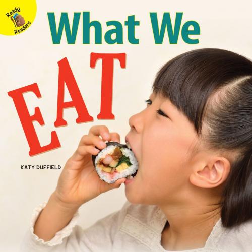 Cover of the book What We Eat by Katy Duffield, Rourke Educational Media