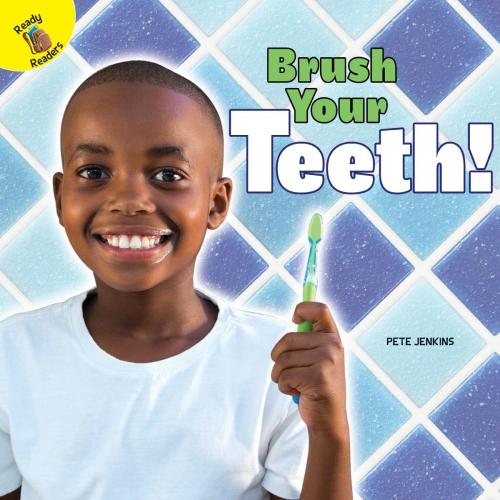 Cover of the book Brush Your Teeth! by Pete Jenkins, Rourke Educational Media