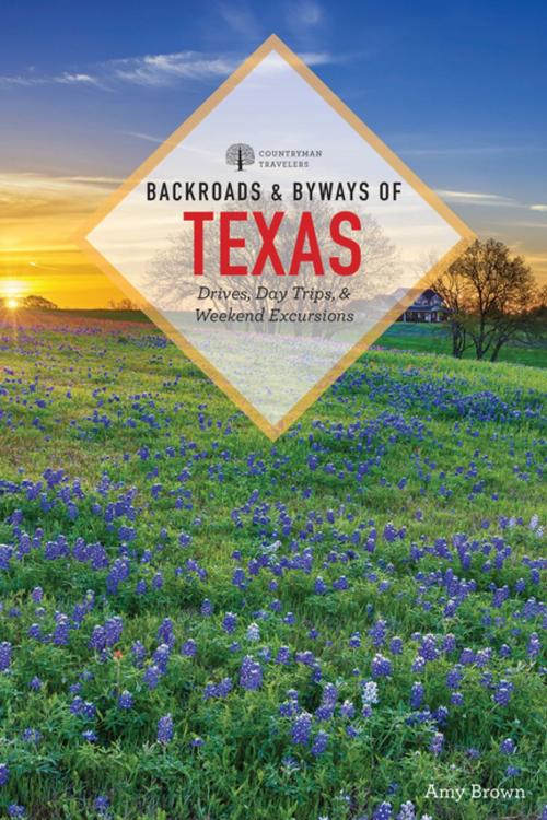 Cover of the book Backroads & Byways of Texas (Third Edition) (Backroads & Byways) by Amy K. Brown, Countryman Press