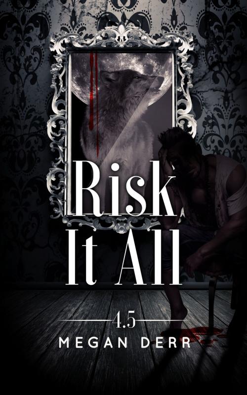 Cover of the book Risk It All by Megan Derr, Less Than Three Press LLC