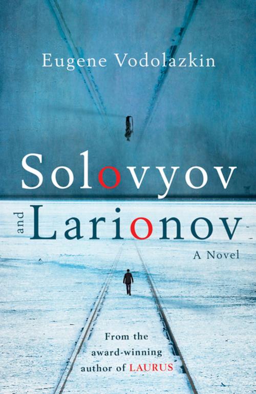 Cover of the book Solovyov and Larionov by Eugene Vodolazkin, Oneworld Publications
