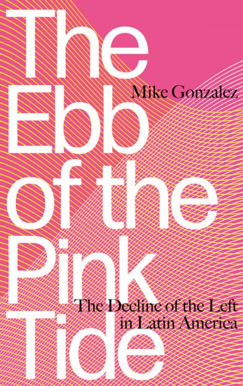 Cover of the book The Ebb of the Pink Tide by Mike Gonzalez, Pluto Press