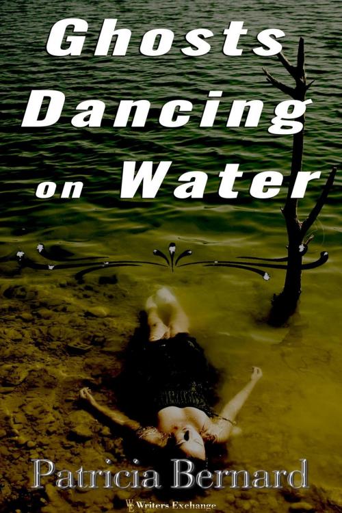 Cover of the book Ghosts Dancing on Water by Patricia Bernard, Writers Exchange E-Publishing