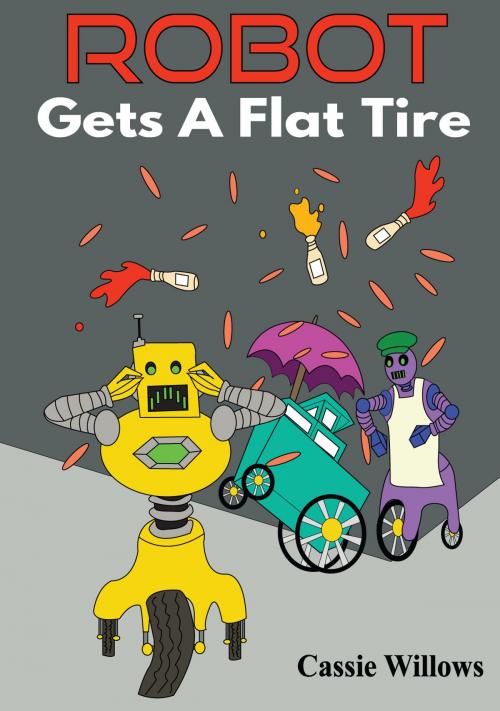 Cover of the book Robot Gets A Flat Tire by Cassie Willows, Imaginative Press
