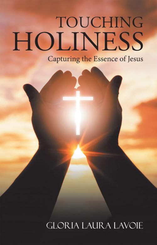 Cover of the book Touching Holiness by Gloria Laura Lavoie, WestBow Press