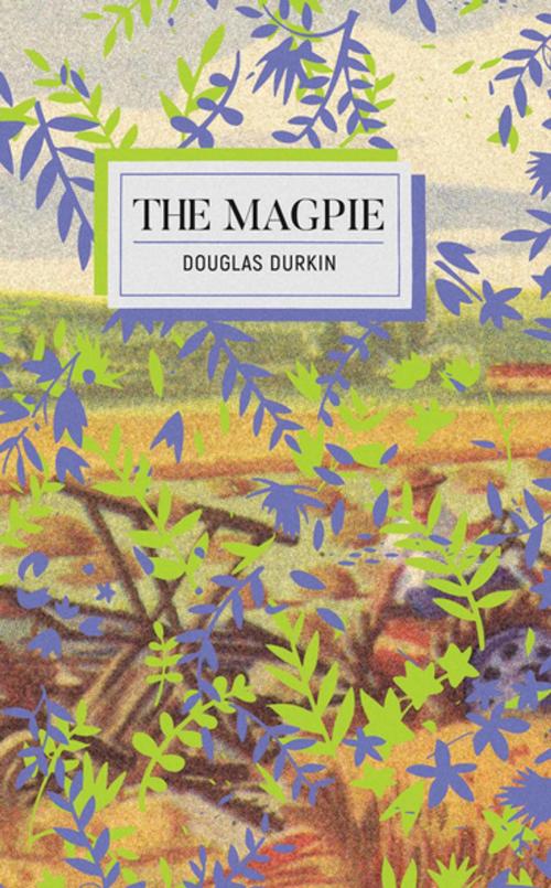 Cover of the book The Magpie by Douglas Durkin, Invisible Publishing