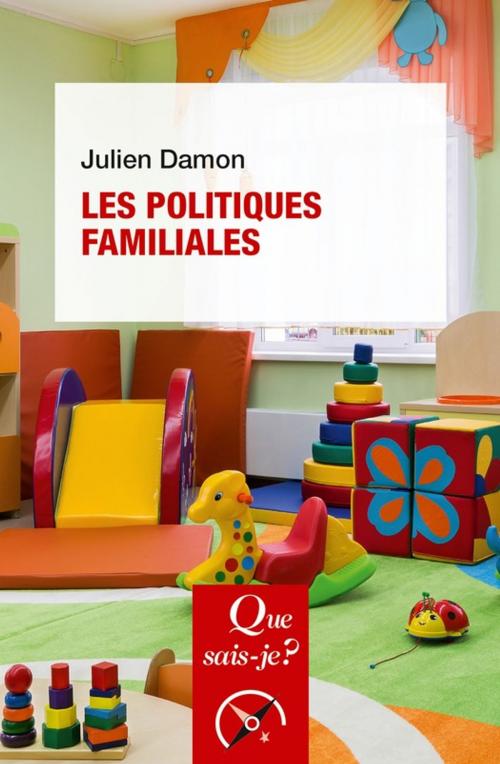 Cover of the book Les politiques familiales by Julien Damon, Presses Universitaires de France