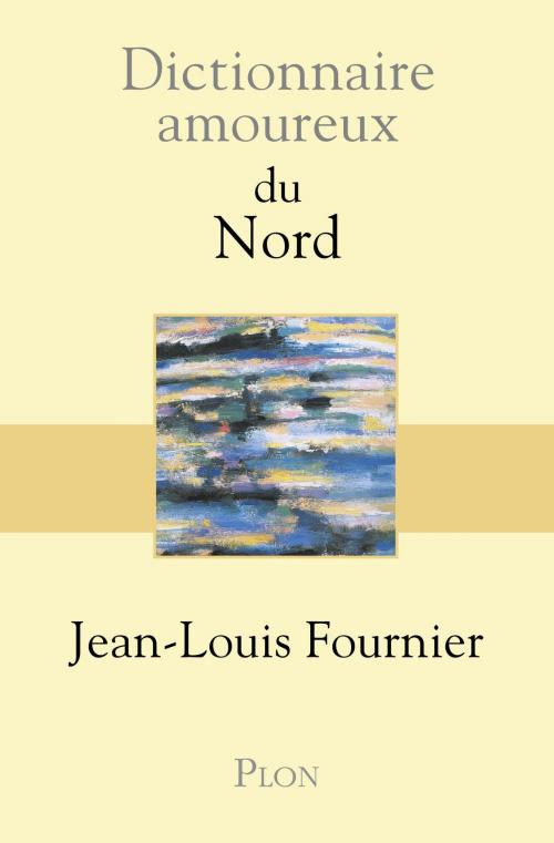 Cover of the book Dictionnaire amoureux du Nord by Jean-Louis FOURNIER, Place des éditeurs