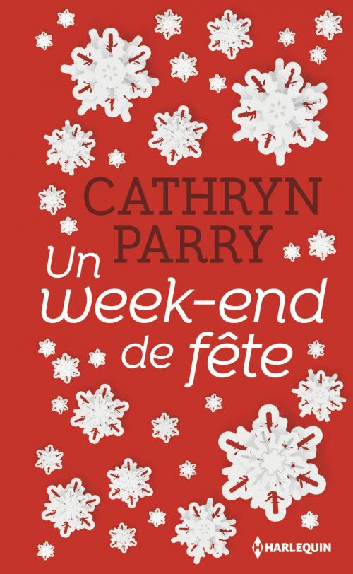 Cover of the book Un week-end de fête by Cathryn Parry, Harlequin