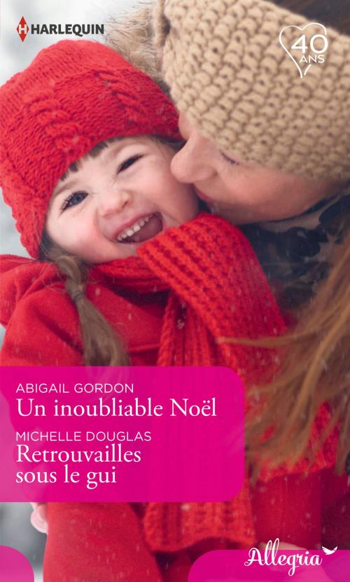 Cover of the book Un inoubliable Noël - Retrouvailles sous le gui by Abigail Gordon, Michelle Douglas, Harlequin