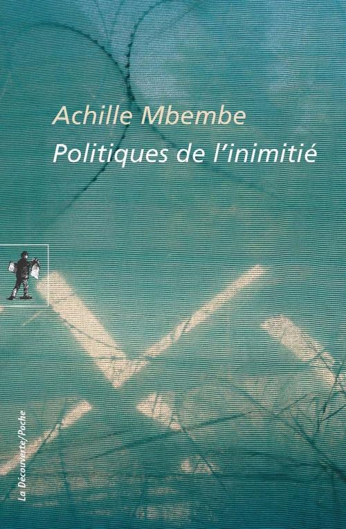 Cover of the book Politiques de l'inimitié by Achille MBEMBE, La Découverte