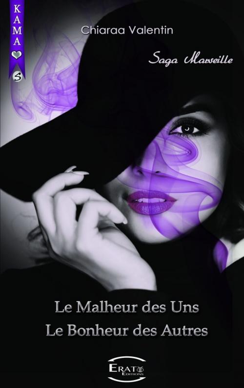 Cover of the book Le Malheur des Uns - Le Bonheur des Autres by Chiaraa Valentin, Erato Editions