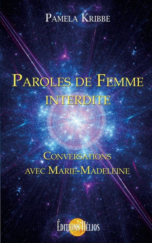 Cover of the book Paroles de Femme interdite - Conversations avec Marie-Madeleine by Pamela Kribbe, Helios