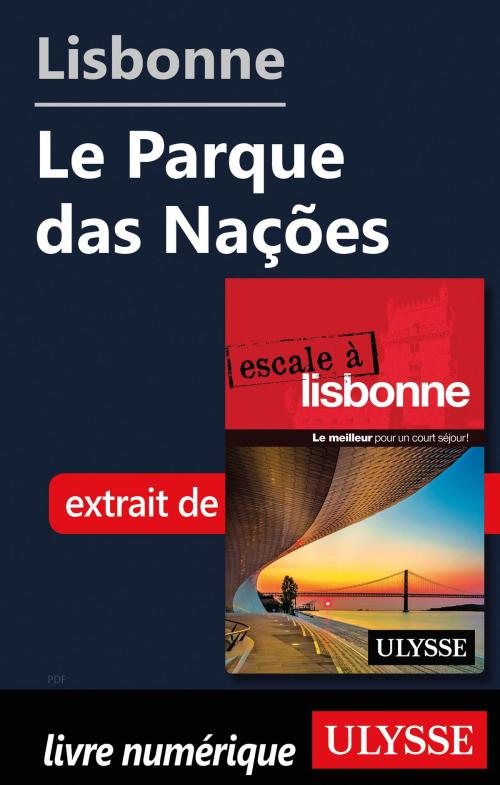 Cover of the book Lisbonne - Le Parque das Nações by Marc Rigole, Guides de voyage Ulysse