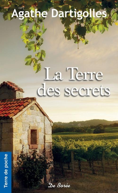 Cover of the book La Terre des secrets by Agathe Dartigolles, De Borée