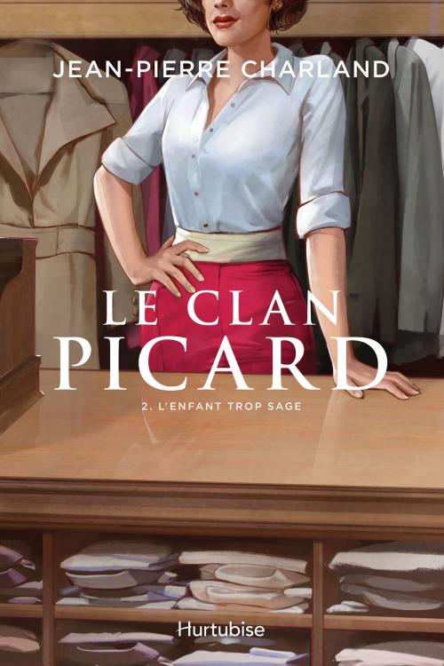 Cover of the book Le Clan Picard - Tome 2 by Jean-Pierre Charland, Éditions Hurtubise