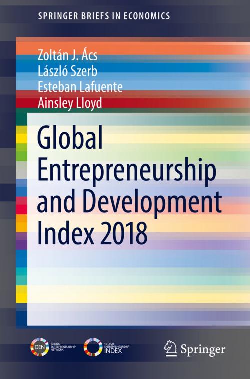 Cover of the book Global Entrepreneurship and Development Index 2018 by Zoltán J.  Ács, László Szerb, Esteban Lafuente, Ainsley Lloyd, Springer International Publishing