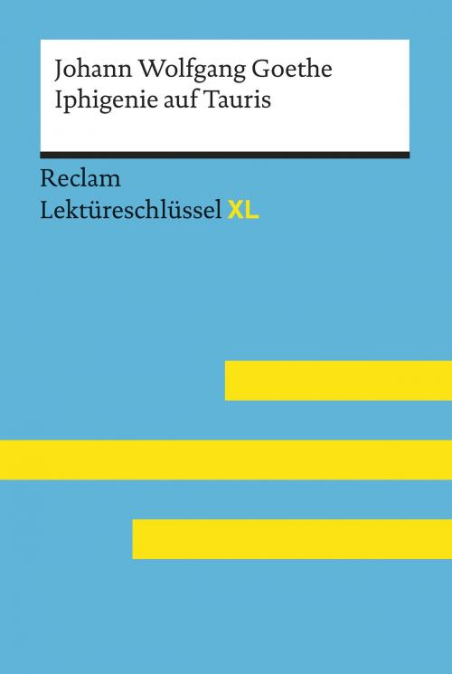 Cover of the book Iphigenie auf Tauris von Johann Wolfgang Goethe: Lektüreschlüssel mit Inhaltsangabe, Interpretation, Prüfungsaufgaben mit Lösungen, Lernglossar. (Reclam Lektüreschlüssel XL) by Mario Leis, Marisa Quilitz, Reclam Verlag