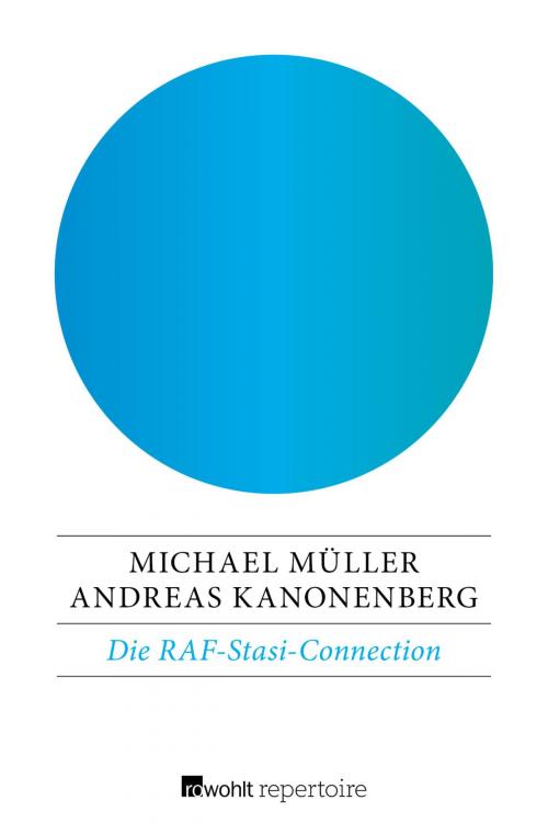 Cover of the book Die RAF-Stasi-Connection by Andreas Kanonenberg, Michael Müller, Rowohlt Repertoire