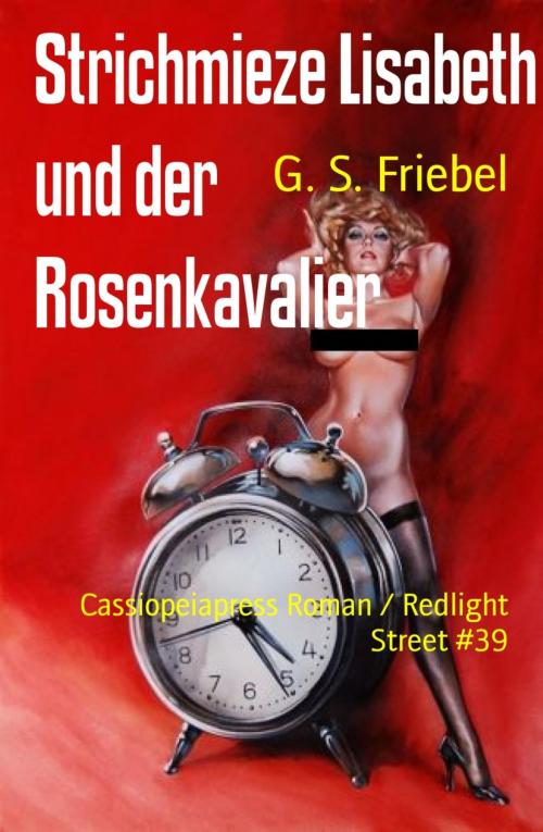 Cover of the book Strichmieze Lisabeth und der Rosenkavalier by G. S. Friebel, BookRix