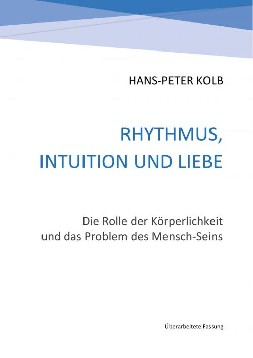 Cover of the book Rhythmus, Intuition und Liebe by Hans-Peter Kolb, Books on Demand