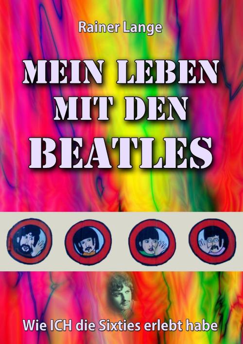 Cover of the book Mein Leben mit den Beatles by Rainer Lange, Books on Demand