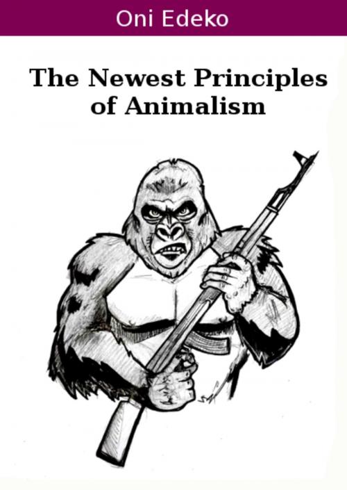 Cover of the book The Newest Principles of Animalism by Oni Edeko, Books on Demand