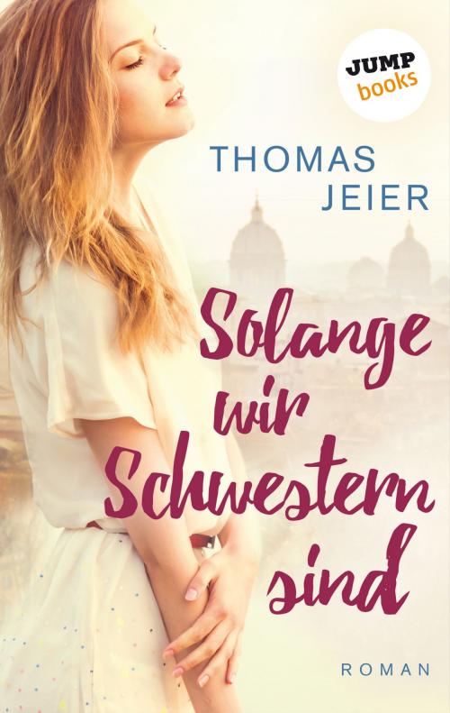 Cover of the book Solange wir Schwestern sind by Thomas Jeier, jumpbooks – ein Imprint der dotbooks GmbH