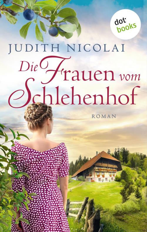 Cover of the book Die Frauen vom Schlehenhof by Judith Nicolai, dotbooks GmbH