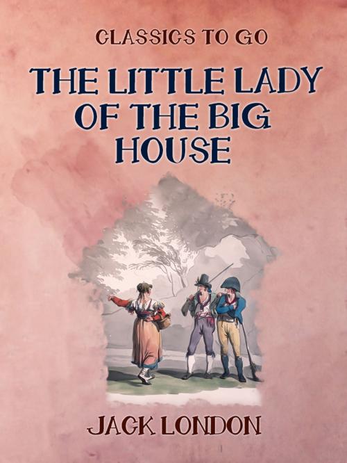 Cover of the book The Little Lady of the Big House by Jack London, Otbebookpublishing