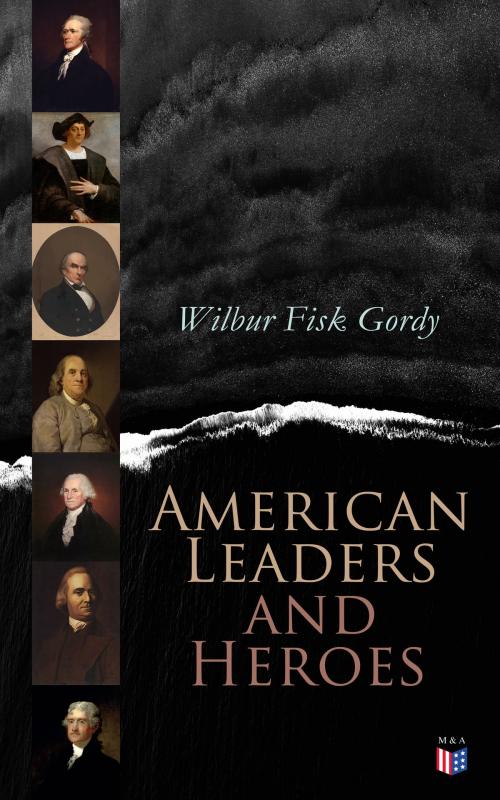 Cover of the book American Leaders and Heroes by Wilbur Fisk Gordy, Madison & Adams Press