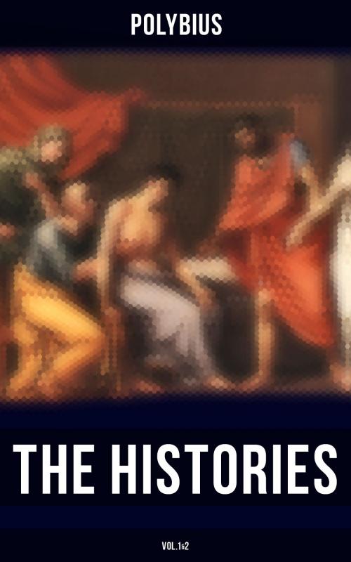 Cover of the book The Histories of Polybius (Vol.1&2) by Polybius, Musaicum Books