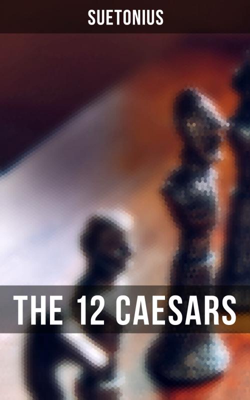 Cover of the book THE 12 CAESARS by Suetonius, Musaicum Books