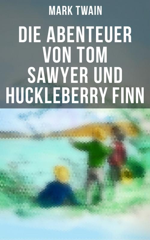 Cover of the book Die Abenteuer von Tom Sawyer und Huckleberry Finn by Mark Twain, Musaicum Books