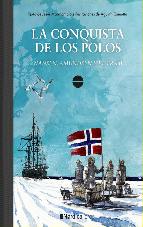 Cover of the book La conquista de los polos by Jesús Marchamalo, Nórdica Libros