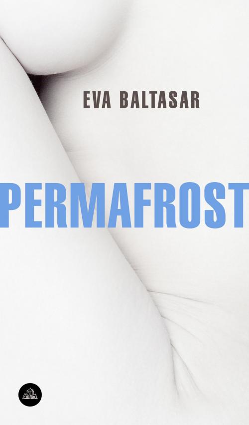 Cover of the book Permafrost by Eva Baltasar, Penguin Random House Grupo Editorial España