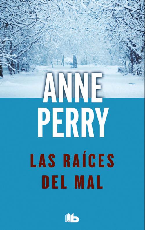 Cover of the book Las raíces del mal (Detective William Monk 10) by Anne Perry, Penguin Random House Grupo Editorial España